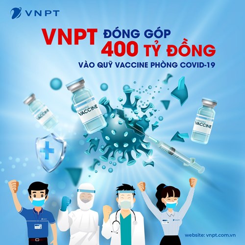 VNPT đóng góp 400 tỷ vào Quỹ vaccine phòng COVID-19
