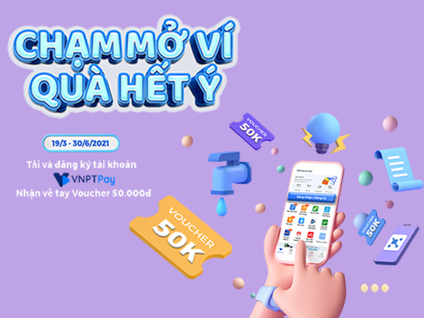 Mở ví VNPT Pay nhận quà ngay