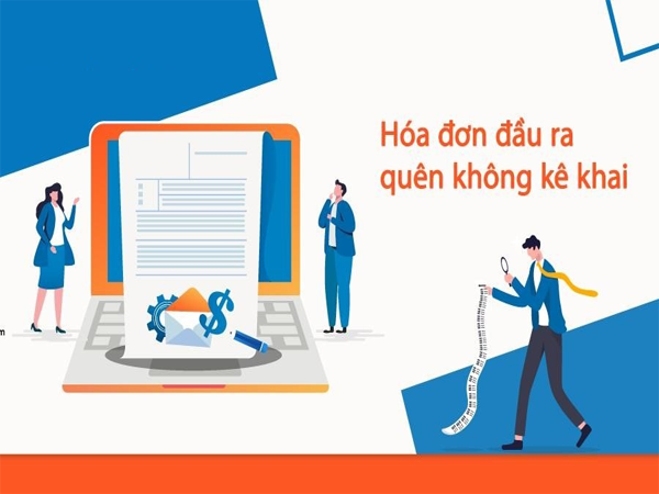 Hóa đơn đầu ra quên không kê khai có bị phạt không? Cách xử lý như thế nào?