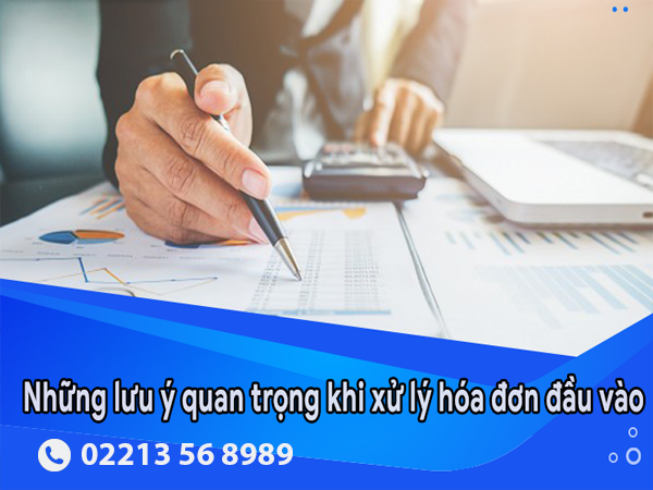 NHỮNG LƯU Ý QUAN TRỌNG CHO KẾ TOÁN KHI XỬ LÝ HÓA ĐƠN ĐẦU VÀO