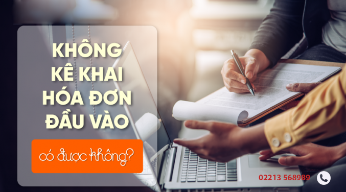 Hóa đơn đầu vào không kê khai có được không?