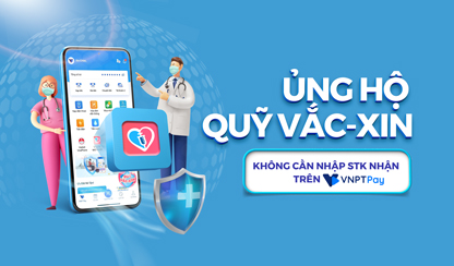 VNPT PAY: THÊM TÍNH NĂNG MỚI TIẾP SỨC HÀNH TRÌNH QUỸ VẮC-XIN COVID-19